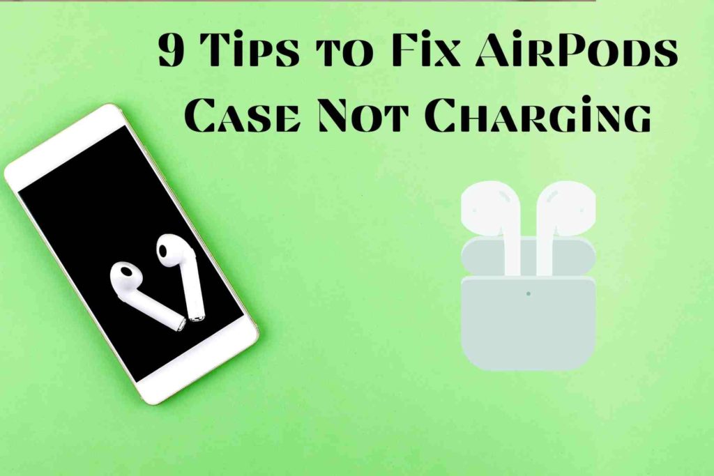 How to Fix AirPods Case Not Charging no light