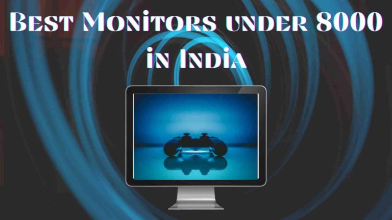 Best Monitors under 8000 in India