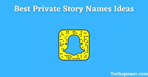 Best Private Story Names Ideas for Snapchat