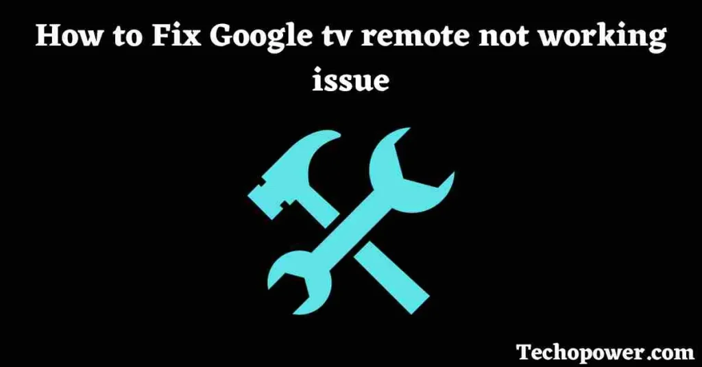 How to Fix Google tv remote not working